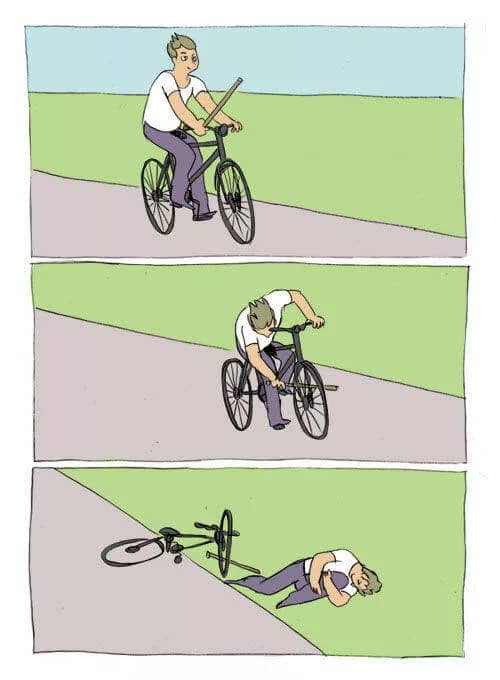 Comic of man riding a bike, inserting a stick in his own wheel, falling, and blaming external factors